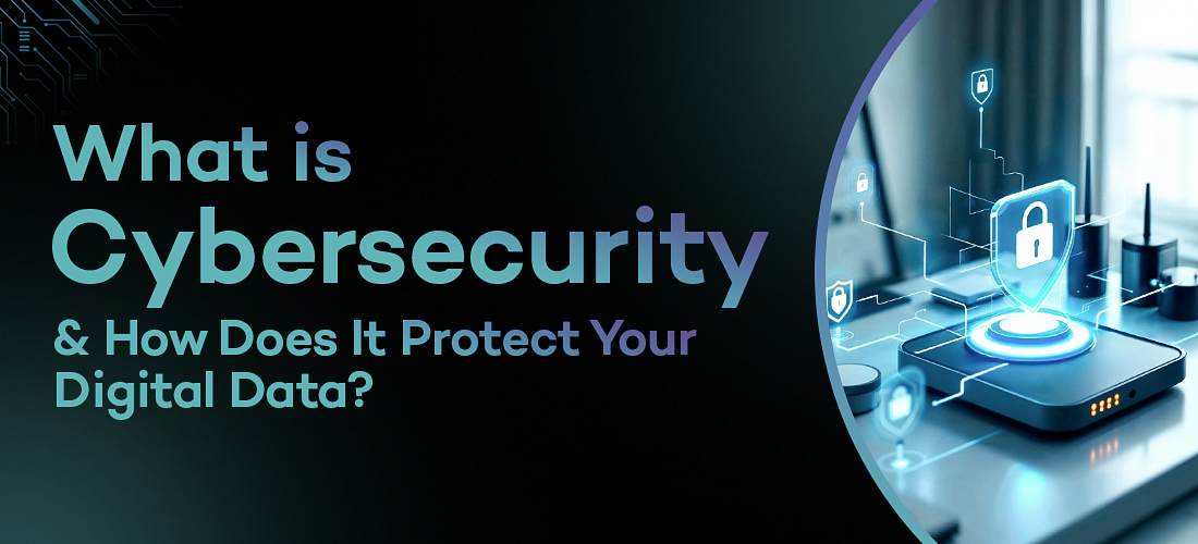 What is Cybersecurity and How Does It Protect Your Digital Data?